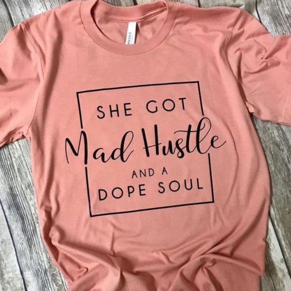 T-Shirt Addicts Tops - She Got Mad Hustle and A Dope Soul T-Shirt
